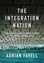 E-book, The Integration Nation : Immigration and Colonial Power in Liberal Democracies, Polity Press