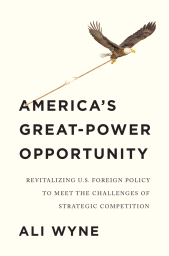 E-book, America's Great-Power Opportunity : Revitalizing U.S. Foreign Policy to Meet the Challenges of Strategic Competition, Polity Press