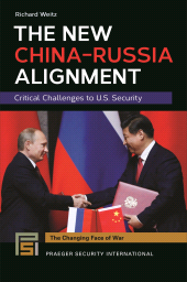 E-book, The New China-Russia Alignment : Critical Challenges to U.S. Security, Praeger Publisher