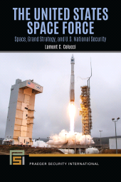 E-book, The United States Space Force : Space, Grand Strategy, and U.S. National Security, Praeger Publisher