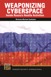 E-book, Weaponizing Cyberspace : Inside Russia's Hostile Activities, Praeger Publisher