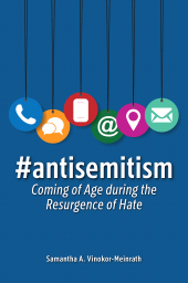 E-book, #antisemitism : Coming of Age during the Resurgence of Hate, Praeger Publisher