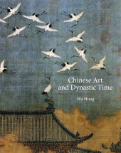 E-book, Chinese Art and Dynastic Time, Princeton University Press