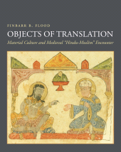 E-book, Objects of Translation : Material Culture and Medieval "Hindu-Muslim" Encounter, Princeton University Press