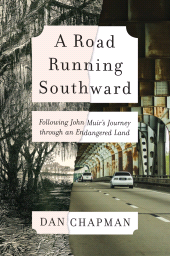 E-book, A Road Running Southward : Following John Muir's Journey through an Endangered Land, Princeton University Press