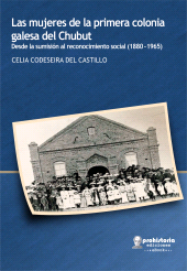 E-book, Las mujeres de la primera colonia galesa del Chubut : De la sumisión al reconocimiento social (1880-1965), Prohistoria Ediciones