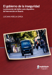 E-book, El gobierno de la inseguridad : La prevención del delito como dispositivo de intervención en Rosario, Prohistoria