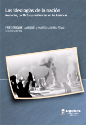 E-book, Las ideologías de la nación : Memorias, conflictos y resiliencias en las Américas, Prohistoria