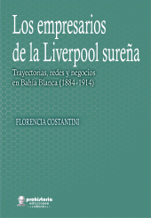 E-book, Los empresarios de la Liverpool sureña : Trayectorias, redes y negocios en Bahía Blanca (1884-1914), Prohistoria