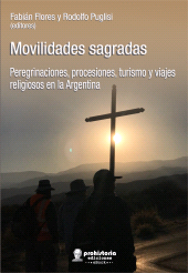 E-book, Movilidades sagradas : Peregrinaciones, procesiones, turismo y viajes religiosos en la Argentina, Prohistoria