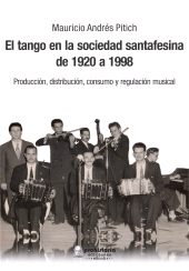 E-book, El tango en la sociedad santafesina de 1920 a 1998 : Producción, distribución, consumo y regulación musical, Prohistoria