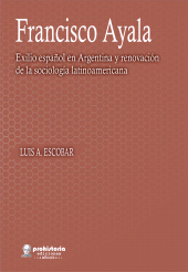 E-book, Francisco Ayala : Exilio español en Argentina y renovación de la sociología latinoamericana,, Prohistoria