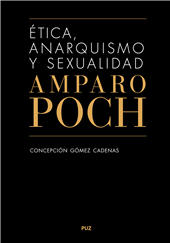 E-book, Ética, anarquismo y sexualidad en Amparo Poch y Gascón, Gómez Cadenas, Concepción, Prensas de la Universidad de Zaragoza