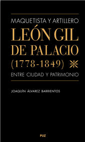 E-book, Maquetista y artillero : León Gil de Palacio (1778-1849), entre ciudad y patrimonio, Álvarez Barrientos, Joaquín, Prensas de la Universidad de Zaragoza