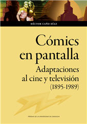E-book, Cómics en pantalla : adaptaciones al cine y televisión (1895-1989), Caño, Héctor, Prensas de la Universidad de Zaragoza