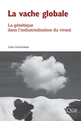 E-book, La vache globale : la génétique dans l'industrialisation du vivant, Chavinskaia, Lidia, Éditions Quae