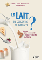 eBook, Le lait, un concentré de bienfaits? : 50 clés pour comprendre les produits laitiers, Le Loir, Yves, Éditions Quae