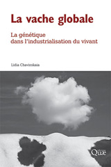 E-book, La vache globale : La génétique dans l'industrialisation du vivant, Chavinskaia, Lidia, Éditions Quae