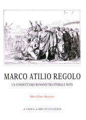 E-book, Marco Atilio Regolo : un condottiero romano tra storia e mito, Mazzotta, Maria Chiara, 1986-, author, "L'Erma" di Bretschneider