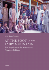 E-book, At the Foot of the Fairy Mountain. The Nagerkuts of the Karakoram-Northern Pakistan : Myths - Traditions - Folklife, Dietrich Reimer Verlag GmbH