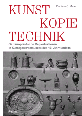 eBook, Kunst - Kopie - Technik : Galvanoplastische Reproduktionen in Kunstgewerbemuseen des 19. Jahrhunderts, Maier, Daniela C., Dietrich Reimer Verlag GmbH