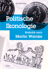 eBook, Politische Ikonologie : Bildkritik nach Martin Warnke. Mit einem Originalbeitrag von Martin Warnke, Berndt, Daniel, Dietrich Reimer Verlag GmbH