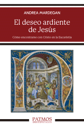 E-book, El deseo ardiente de Jesús : Cómo encontrarse con Cristo en la Eucaristía, Ediciones Rialp