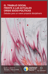 E-book, El Trabajo Social frente a las actuales crisis socio-políticas : debates para un nuevo proyecto disciplinario, Vivero Arriagada, Luis Alberto, Ril Editores