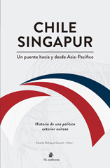 eBook, Chile-Singapur, un puente hacia y desde el Asia-Pacífico : historia de una política exterior exitosa, Ril Editores