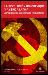E-book, La Revolución Bolchevique y América Latina : apropiaciones, experiencias y trayectorias, Aránguiz Pinto, Santiago, Ril Editores