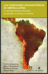 E-book, Las condiciones sociohistóricas de América Latina : un abordaje desde el desarrollo, la autoridad, la política y la historia, Carrasco Henríquez, Noelia, Ril Editores