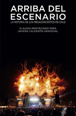 E-book, Arriba del escenario : la historia de los megaconciertos en Chile, Montecinos Peña, Claudia, Ril Editores