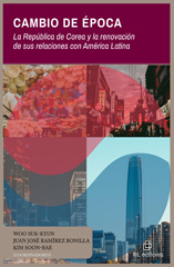 E-book, Cambio de época : la República de Corea y la renovación de sus relaciones con América Latina, Ril Editores