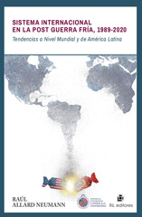 E-book, Sistema internacional en la Post Guerra Fría : 1989-2020 : tendencias a nivel mundial y de América Latina, Allard, Raúl, Ril Editores