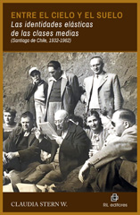 E-book, Entre el cielo y el suelo : las identidades elásticas de las clases medias (Santiago de Chile, 1932-1962), Ril Editores