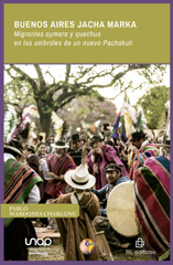 E-book, Buenos Aires Jacha Marka : migrantes aymara y quechua en los umbrales de un nuevo Pachakuti, Mardones Charlone, Pablo, Ril Editores