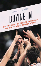 E-book, Buying In : Big-Time Women's College Basketball and the Future of College Sports, Rowman & Littlefield Publishers