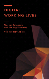 eBook, Digital Working Lives : Worker Autonomy and the Gig Economy, Rowman & Littlefield Publishers