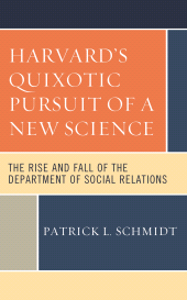eBook, Harvard's Quixotic Pursuit of a New Science : The Rise and Fall of the Department of Social Relations, Rowman & Littlefield Publishers