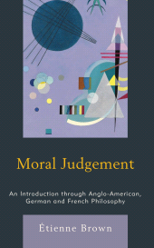 eBook, Moral Judgement : An Introduction through Anglo-American, German and French Philosophy, Rowman & Littlefield Publishers