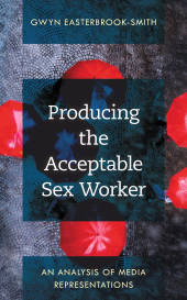 eBook, Producing the Acceptable Sex Worker : An Analysis of Media Representations, Rowman & Littlefield Publishers