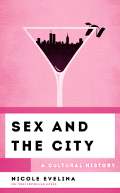 eBook, Sex and the City : A Cultural History, Rowman & Littlefield Publishers