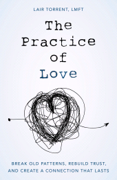 eBook, The Practice of Love : Break Old Patterns, Rebuild Trust, and Create a Connection That Lasts, Rowman & Littlefield Publishers