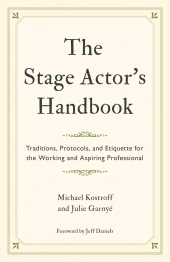 E-book, The Stage Actor's Handbook : Traditions, Protocols, and Etiquette for the Working and Aspiring Professional, Rowman & Littlefield Publishers