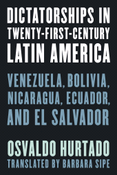 eBook, Dictatorships in Twenty-First-Century Latin America : Venezuela, Bolivia, Nicaragua, Ecuador, and El Salvador, Rowman & Littlefield Publishers