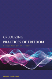 eBook, Creolizing Practices of Freedom : Recognition and Dissonance, Rowman & Littlefield Publishers