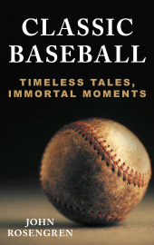 E-book, Classic Baseball : Timeless Tales, Immortal Moments, Rowman & Littlefield Publishers