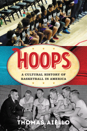 eBook, Hoops : A Cultural History of Basketball in America, Rowman & Littlefield Publishers