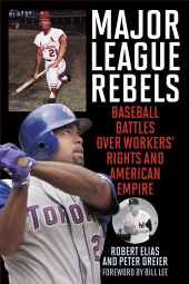 eBook, Major League Rebels : Baseball Battles over Workers' Rights and American Empire, Rowman & Littlefield Publishers