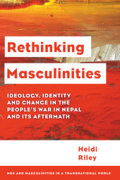 eBook, Rethinking Masculinities : Ideology, Identity and Change in the People's War in Nepal and its Aftermath, Rowman & Littlefield Publishers